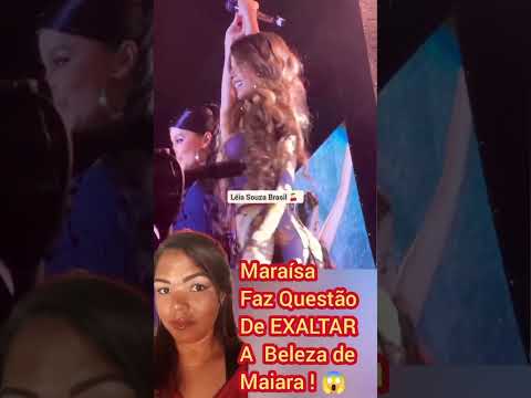 MARAÍSA FAZ QUESTÃO DE EXALTAR A BELEZA DE MAIARA 😱 #show #short #maiara #maraisa #famosos #noticias