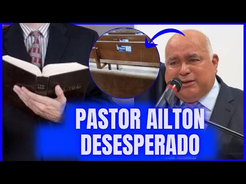 DESESPERADO PASTOR AILTON JOSÉ ALVES FEZ OQUE NÃO AGRADA A DEUS