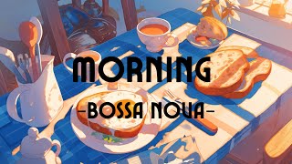 Morning Bossa Nova | For Waking up, Work, Studying and Good Mood