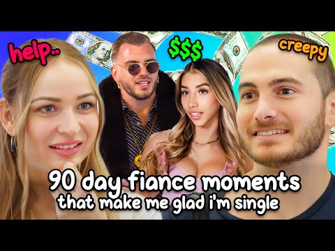 90 day fiance moments that make me glad i'm single (part 3)