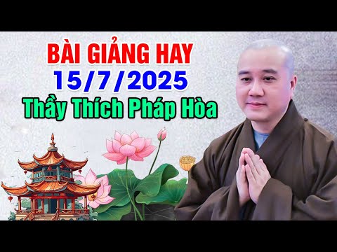 BÀI GIẢNG HAY 15.07.2025 | Thầy Thích Pháp Hòa - Tu Viện Trúc Lâm Canada