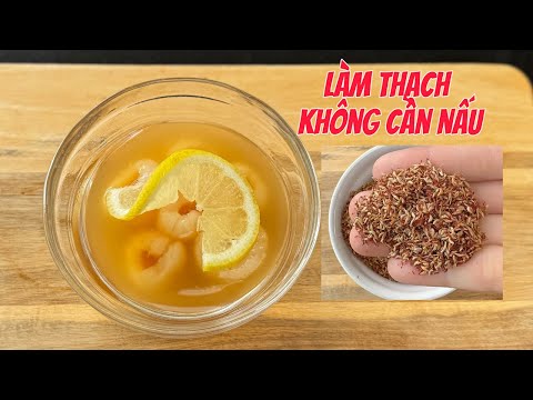 Làm THẠCH KHÔNG CẦN NẤU, không cần bột rau câu - Hạt Mắc Púp.