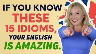 If you know these 15 idioms, your English is AMAZING!