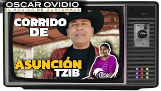 Oscar Ovidio - CORRIDO DE ASUNCIÓN TZIB ( Video oficial )