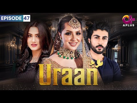 Uraan - Episode 47 | Aplus Dramas | Ali Josh, Nimra Khan, Salman Faisal | Pakistani Drama | CI1O