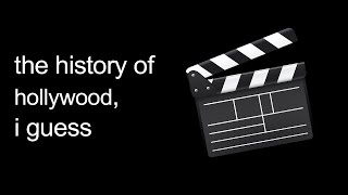 the entire history of hollywood, i guess