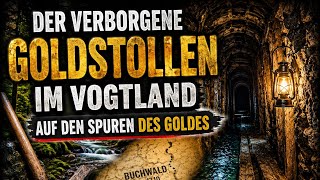 Der Verborgene  Goldstollen im Vogtland