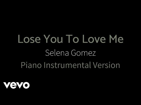 Selena Gomez – Lose You To Love Me (Piano Instrumental Karaoke Version)