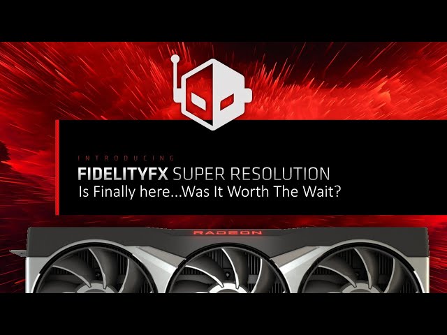 AMD FidelityFX Super Resolution Is Finally Here, Was It Worth The Wait?