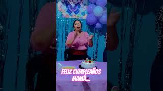 FELIZ CUMPLEAÑOS MAMÁ #funny #cumpleaños #love #viral #shorts