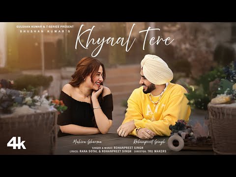 Khyaal Tere (Video Song): Rohanpreet Singh, Mahira Sharma | New Punjabi Love Song | Bhushan Kumar