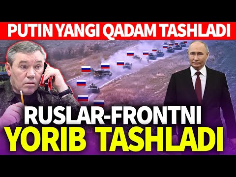 TEZKOR_RUSLAR FRONTNI YORIB TASHLADI_PUTIN YANGI QADAM TASHLADI