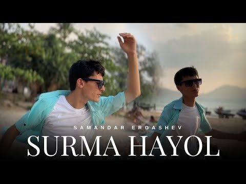 Samandar Ergashev  - Surma hayol  (Mood Video)