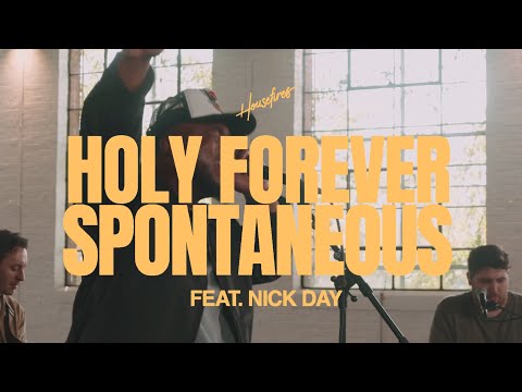 Holy Forever Spontaneous  feat. Nick Day | Housefires (Official Music Video)