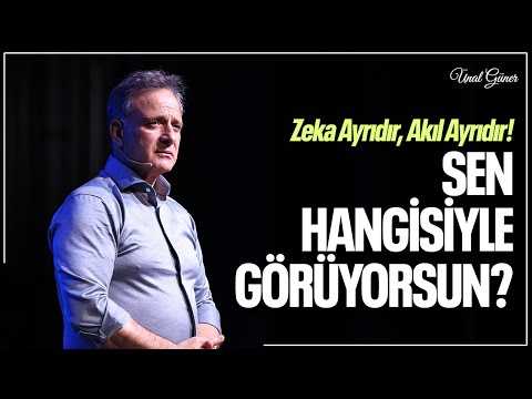 AKIL MI, ZEKA MI? Sen hayata hangi gözle bakıyorsun? | Ünal Güner