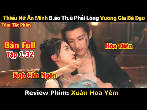 Review Phim : Thiếu Nữ Ẩn Mình Để B.áo Th.ù Đụng Phải Vương Gia Đin Uồng | Mộng Hoa Xuân 2024