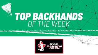 YONEX Canada Open 2025 | Top Backhands of the Week