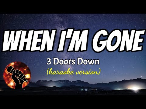 WHEN I’M GONE – 3 DOORS DOWN (karaoke version)