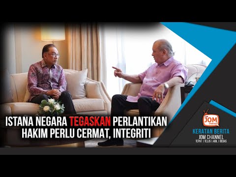 ISTANA NEGARA MENEGASKAN PERLANTIKAN HAKIM PERLU CERMAT
