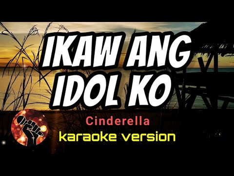 IKAW ANG IDOL KO – CINDERELLA (karaoke version)