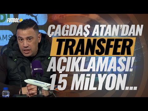 Çağdaş Atan'dan transfer açıklaması: "Bana göre 10-15 milyonluk bir oyuncu!"