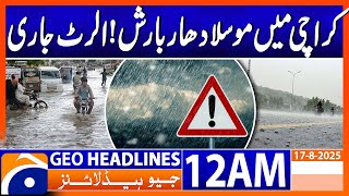 Heavy Rains Expected Across Pakistan | Alert Issued! | Headlines Geo News 12 AM | 17 August 2025