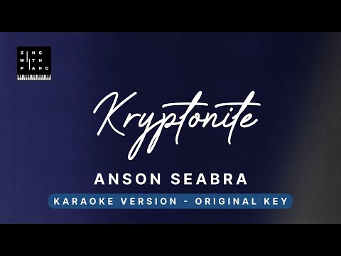 Kryptonite – Anson Seabra (Original Key Karaoke) – Piano Instrumental Cover with Lyrics