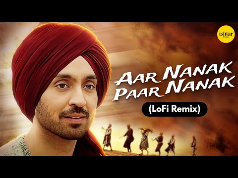 DILJIT DOSANJH: Aar Nanak Paar Nanak (LoFi Lyrical) | Ishtar Punjabi | Relaxing Punjabi Devotional