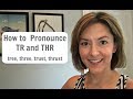 Pronouncing the THR Sound