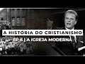 História do Cristianismo: Era Moderna e Desafios