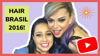 Vlog | Hair Brasil 2016 com a amiga + encontrinho com Evelyn Regly