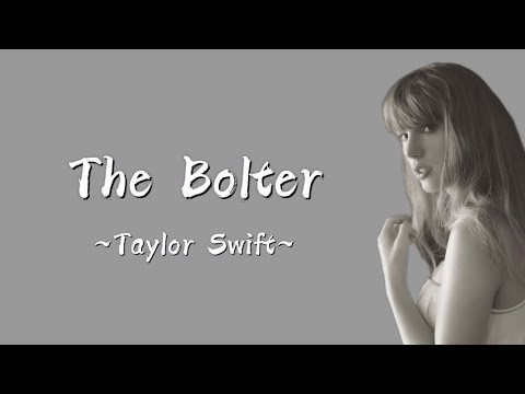 TAYLOR SWIFT - The Bolter (Lyrics)