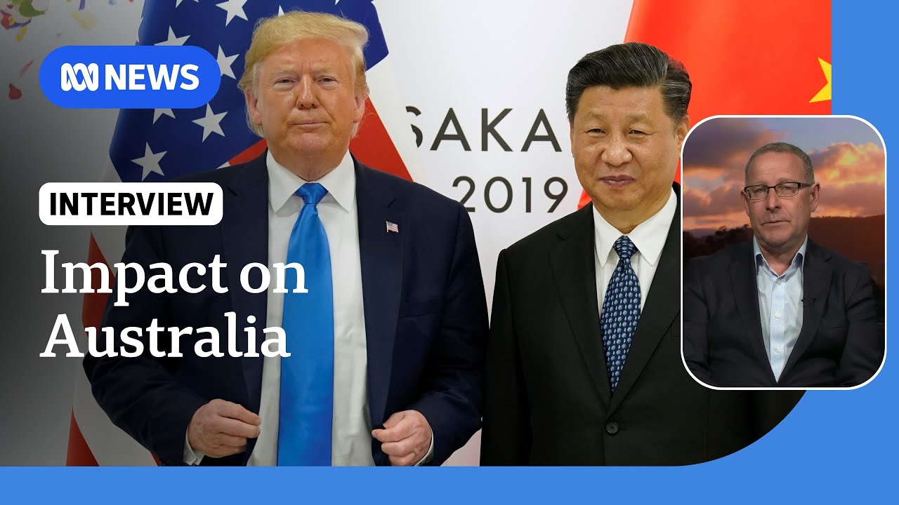 US-China trade war to have major impact on Australian economy | ABC NEWS