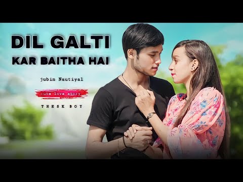 Dil Galti Kar Baitha Hai 💞 | jubin Nautiyal | sweet love story | new Bollywood song | THE SK BOY ||