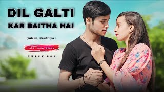 Dil Galti Kar Baitha Hai 💞 | jubin Nautiyal | sweet love story | new Bollywood song | THE SK BOY ||