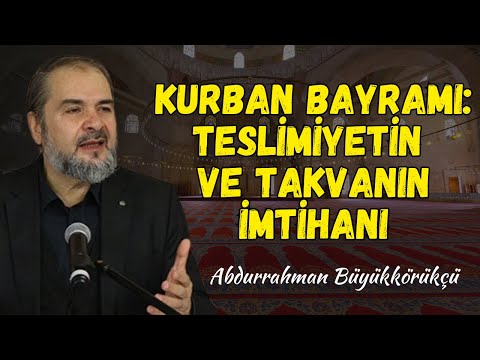 Sadece Et Değil, Kalp de Kurban Olsun: Kurban Bayramının Derin Anlamı | Abdurrahman Büyükkörükçü
