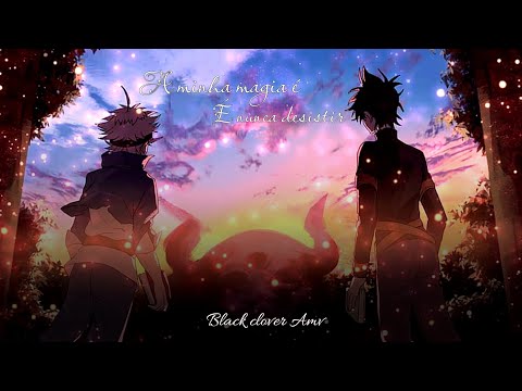 A Minha magia é nunca desistir - Asta AMV Motivacional