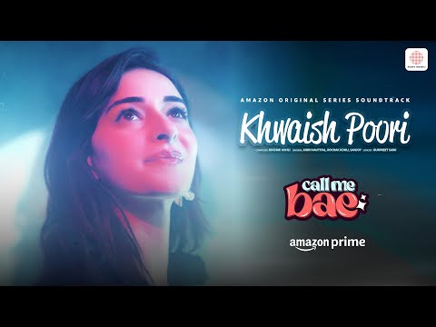 Khwaish Poori | Call Me Bae | Ananya Panday, Gurfateh Pirzada | Rochak, Gurpreet, Jubin, Sanjoy