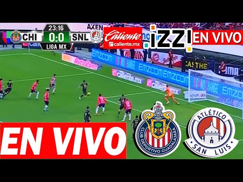 🔴 Chivas vs San Luis En Vivo | IZZI | VER EN VIVO GRATIS | Chivas vs San Luis Donde VER En Vivo