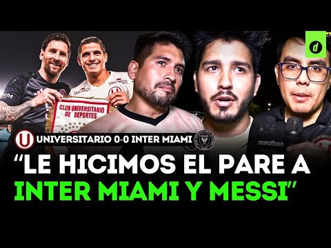 "EL RESULTADO es SOLO UNA ANÉCDOTA": HINCHAS de la U tras INTER MIAMI vs UNIVERSITARIO | Depor