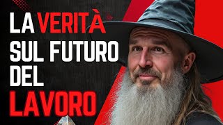 TUTTA la Verità sul Futuro del LAVORO