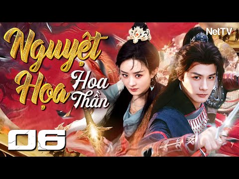 NGUYỆT HỌA HOA THẦN - Tập 06 [Lồng Tiếng] | Siêu Phẩm Cổ Trang Tiên Hiệp Hay Nhất | Phim Trung Quốc