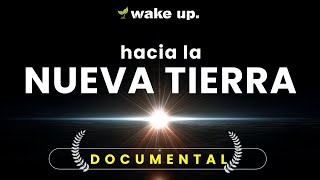 Despertar hacia la Nueva Tierra - DOCUMENTAL