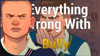 Everything WRONG With Bully