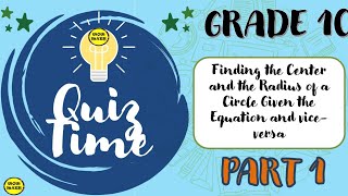 FINDING THE CENTER AND THE RADIUS OF A CIRCLE GIVEN THE EQUATION AND VICE VERSA - PART 1