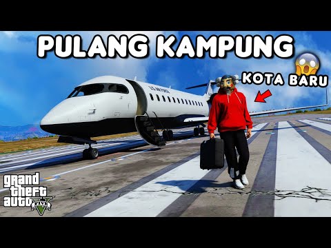 ANOMALI PULANG KAMPUNG KE KOTA BARU - GTA 5 ROLEPLAY
