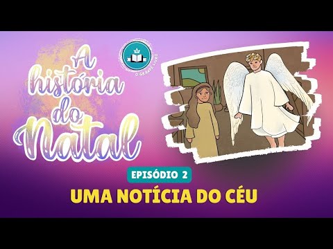 A HISTÓRIA DO NATAL [Episódio 2] Uma notícia do céu | O Grande Livro