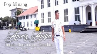 Indak Manyimpan Dandam - Amriz Arifin - Pop Minang ( Official Music Video ) Lagu Minang