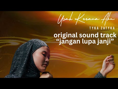 USAH KERANA AKU | TYKA ZATYKA | OFFICIAL MUSIC VIDEO ( OST. Jangan Lupa Janji )