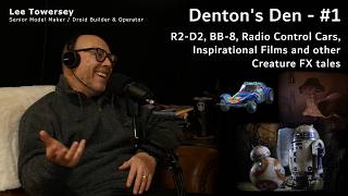 I talk R2-D2, BB-8, R/C cars and more with guest Lee Towersey -  Denton's Den #1